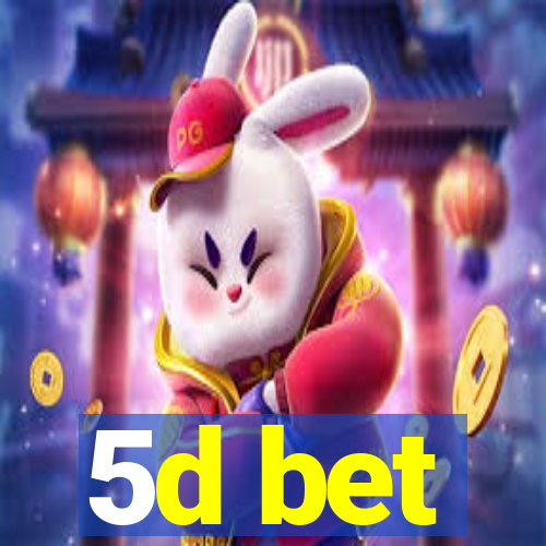 5d bet